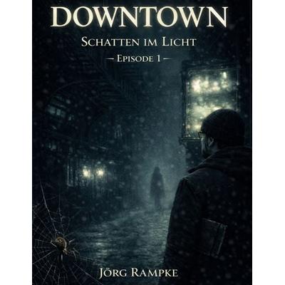 DOWNTOWN, Gebundene Ausgabe von Jörg Rampke, BoD – Books on Demand, 978-3-695-76143-2
