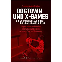 Dogtown und X-Games - die wirkliche Geschichte des Skateboardfahrens, Fachbücher von Eckehart Velten Schäfer
