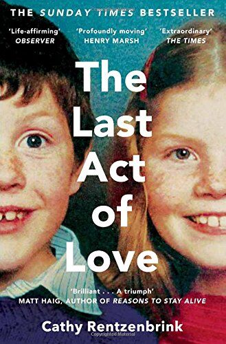 Cathy Rentzenbrink - The Last Act of Love: The Story of My Brother and His Sister - Preis vom 09.10.2026 07:28:09 h