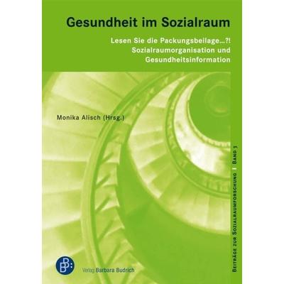 Lesen Sie die Packungsbeilage ... ?! Sozialraumorganisation und Gesundheitsinformation, Taschenbuch von Monika Alisch, Verlag Barbara Budrich,