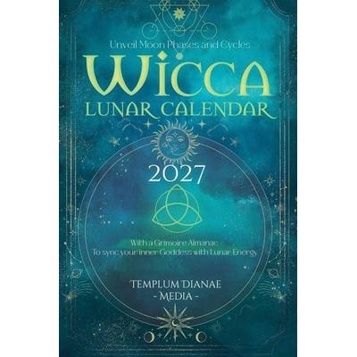 Wicca Lunar Calendar 2027, Taschenbuch von Templum Dianae Media, Templum Dianae Media, 978-1-919057-03-3