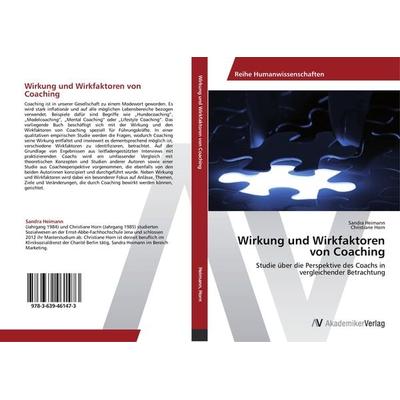Wirkung und Wirkfaktoren von Coaching, Taschenbuch von Sandra Heimann,Christiane Horn, AV Akademikerverlag, 978-3-639-46147-3