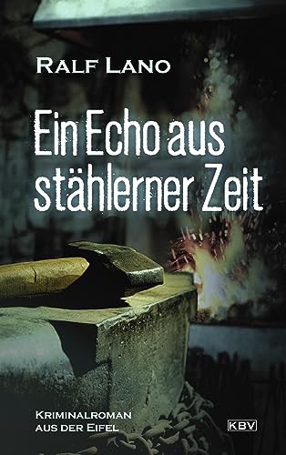 Ralf Lano - Ein Echo aus stählerner Zeit: Kriminalroman aus der Eifel (Der Eifeler Dorfschmied ermittelt) - Preis vom 09.10.2026 07:28:09 h