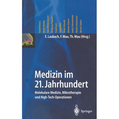 Medizin im 21. Jahrhundert, Taschenbuch von Ester Laubach,Frank Mau,Thomas Mau, Springer Berlin, 978-3-540-42321-8