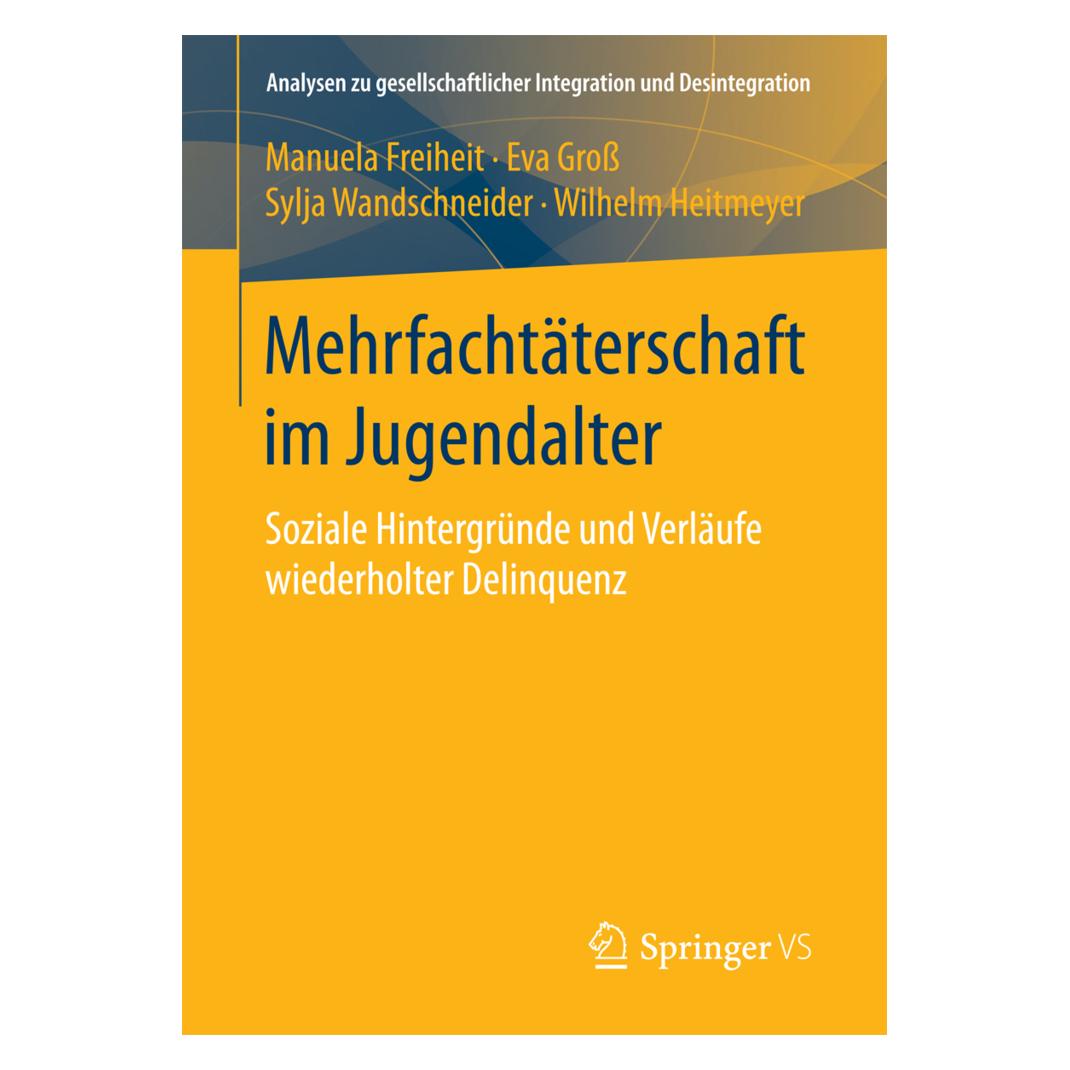 Springer Mehrfachtäterschaft im Jugendalter (Deutsch, Softcover, Eva Gross, Manuela Freiheit, Sylja Wandschneider, Wilhelm Heitmeyer) (7119235)
