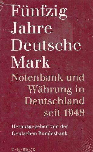 Deutschen Bundesbank - Fünfzig Jahre Deutsche Mark: Notenbank und Währung in Deutschland seit 1948 - Preis vom 13.10.2026 11:25:28 h