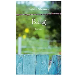 Balg, Belletristik von Tabea Steiner
