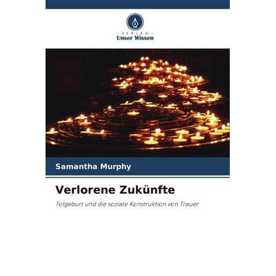 Verlorene Zukünfte, Taschenbuch von Samantha Murphy, Verlag Unser Wissen, 978-620-3-29185-8
