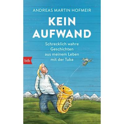 Kein Aufwand, Paperback von Andreas Martin Hofmeir, btb