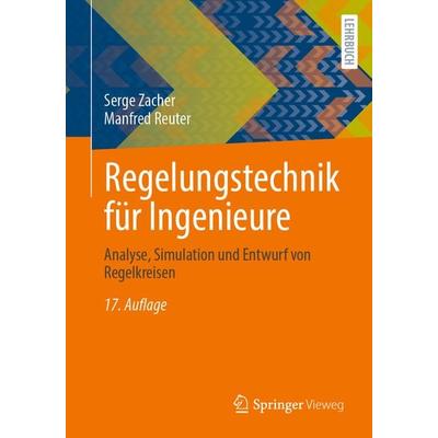Regelungstechnik für Ingenieure, Taschenbuch von Serge Zacher,Manfred Reuter, Springer Fachmedien Wiesbaden GmbH, 978-3-658-45896-6