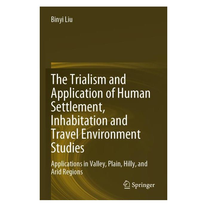 Springer The Trialism and Application of Human Settlement, Inhabitation and Travel Environment Studies (Englisch, Softcover, Binyi Liu) (69118223)