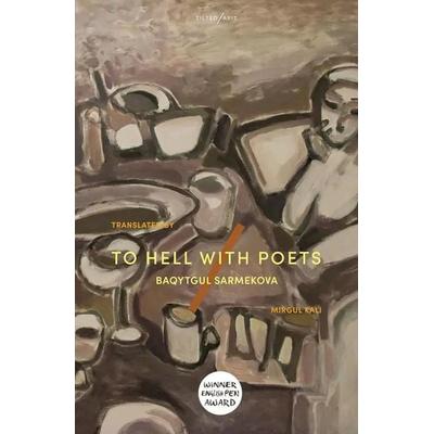 To Hell with Poets, Taschenbuch von Baqytgul Sarmekova, Turnaround, 978-1-911284-98-7