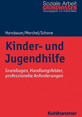 Peter Hansbauer - Kinder- und Jugendhilfe: Grundlagen, Handlungsfelder, professionelle Anforderungen (Grundwissen Soziale Arbeit, Band 35) - Preis vom 09.10.2026 07:28:09 h