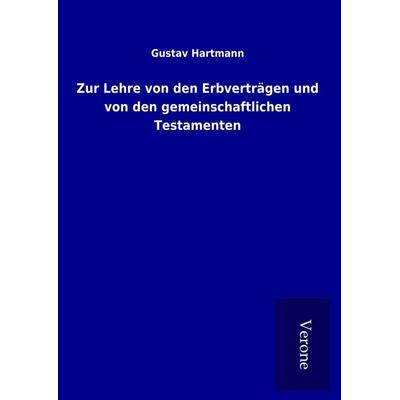 Zur Lehre von den Erbverträgen und von den gemeinschaftlichen Testamenten, Gebundene Ausgabe von Gustav Hartmann, BoD - Books on Demand
