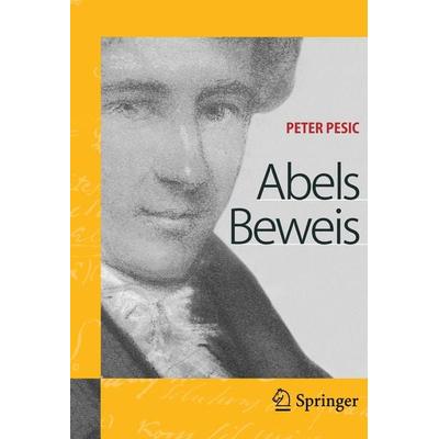 Abels Beweis, Gebundene Ausgabe von Peter Pesic, Springer Berlin, 978-3-540-22285-9