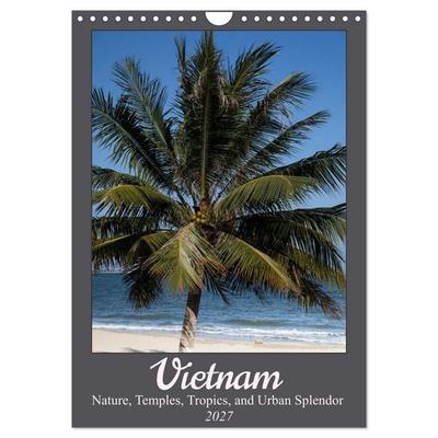 Vietnam – Nature, Temples, Tropics, and Urban Splendor (Wall Calendar 2027 DIN A4 portrait), CALVENDO 12 Month Wall Calendar