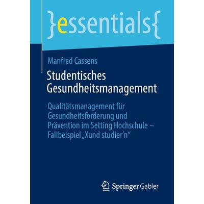 Studentisches Gesundheitsmanagement, Taschenbuch von Manfred Cassens, Springer Fachmedien Wiesbaden GmbH, 978-3-658-42275-2