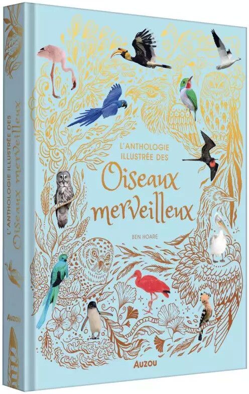 L'Anthologie illustrée des oiseaux merveilleux - Auzou
