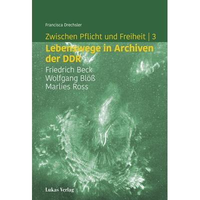 Zwischen Pflicht und Freiheit | 3, Taschenbuch von Francisca Drechsler, Lukas Verlag für Kunst- und Geistesgeschichte, 978-3-86732-490-8