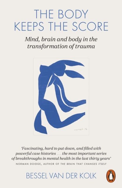 Penguin The Body Keeps the Score: Mind, Brain and Body in the Transformation of Trauma by Bessel van der Kolk