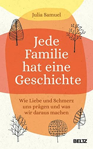 Julia Samuel - Jede Familie hat eine Geschichte: Wie Liebe und Schmerz uns prägen und was wir daraus machen - Preis vom 11.10.2026 03:10:56 h