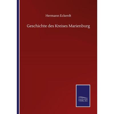 Geschichte des Kreises Marienburg, Taschenbuch von Hermann Eckerdt, BoD - Books on Demand, 978-3-7525-1124-6
