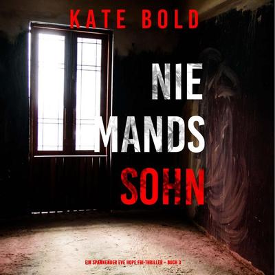 Niemands Sohn (Ein spannender Eve Hope FBI-Thriller – Buch 3) - Kate Bold, Audio, 9798341592018