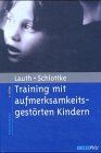 Lauth, Gerhard W. - Training mit aufmerksamkeitsgestörten Kindern. Diagnostik und Therapie - Preis vom 18.10.2026 15:28:09 h