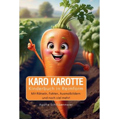 Karo Karotte, Taschenbuch von Agathe Schlichenmeier, Tredition, 978-3-384-75909-2