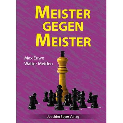 Meister gegen Meister, Gebundene Ausgabe von Max Euwe,Walter Meiden, Beyer, Joachim, Verlag, 978-3-95920-019-6