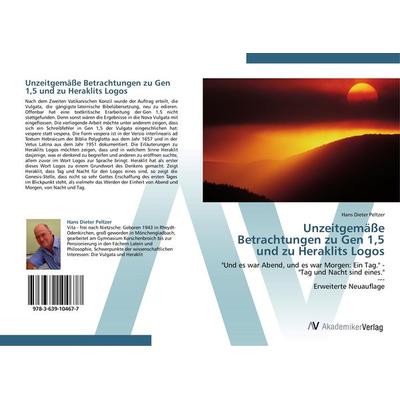Unzeitgemäße Betrachtungen zu Gen 1,5 und zu Heraklits Logos, Taschenbuch von Hans Dieter Peltzer, VDM, 978-3-639-10467-7