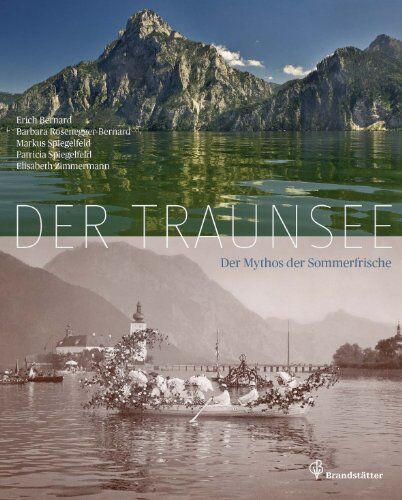 Barbara Rosenegger-Bernard (Hrsg.) - Der Traunsee - Der Mythos der Sommerfrische - Preis vom 09.10.2026 07:28:09 h