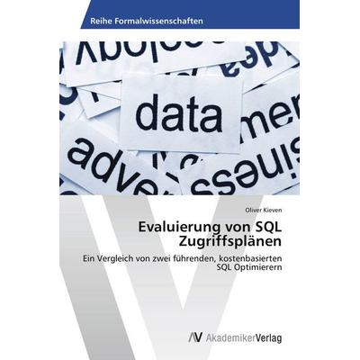 Evaluierung von SQL Zugriffsplänen, Taschenbuch von Oliver Kieven, AV Akademikerverlag, 978-3-639-64048-9