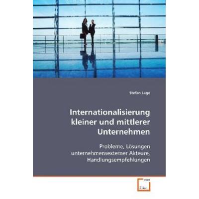 Lage Stefan: Internationalisierung kleiner und mittlerer Unt, Taschenbuch von Stefan Lage, VDM, 978-3-639-08920-2