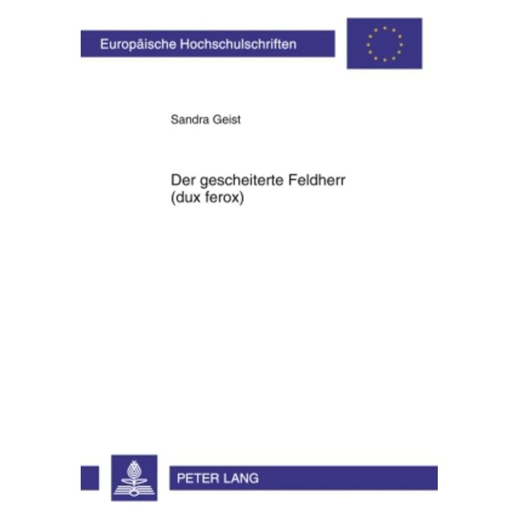 Peter Lang Der gescheiterte Feldherr (dux ferox) (Deutsch, Softcover, Sandra Geist) (8328017)