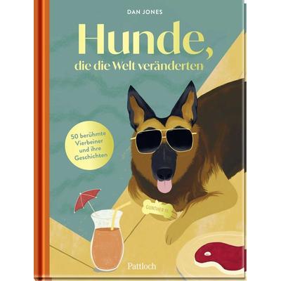 Hunde, die die Welt veränderten, Gebundene Ausgabe von Dan Jones, Pattloch Geschenkbuch, 978-3-629-01247-0