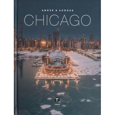 Above and Across Chicago, Gebundene Ausgabe von , Ingram Publishers Services, 978-1-951963-23-1