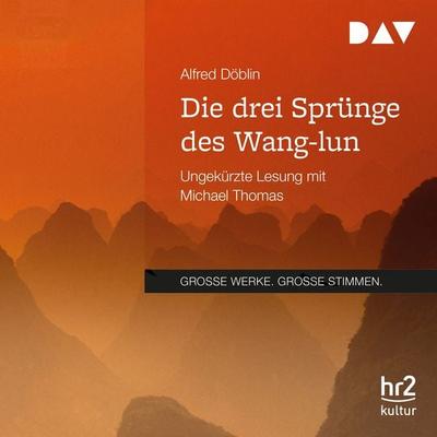 Die drei Sprünge des Wang-lun - Alfred Döblin, Audio, 9783742403223