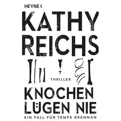 Knochen lügen nie, Taschenbuch von Kathy Reichs, Heyne
