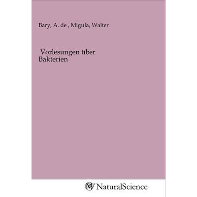 Vorlesungen über Bakterien, Taschenbuch von , MV-NaturalScience, 978-3-96878-579-0