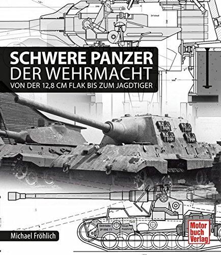 Michael Fröhlich - Schwere Panzer der Wehrmacht: Von der 12,8 cm Flak bis zum Jagdtiger - Preis vom 30.09.2026 22:30:23 h