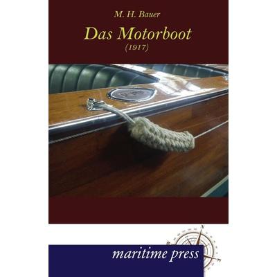 Das Motorboot (1917), Taschenbuch von M. H. Bauer, Maritimepress, 978-3-95427-095-8