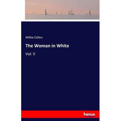 The Woman in White, Taschenbuch von Wilkie Collins, Hansebooks, 978-3-7411-8099-6