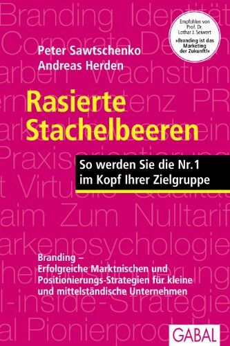 Peter Sawtschenko - Rasierte Stachelbeeren: So werden Sie Nr. 1 im Kopf Ihrer Zielgruppe. Branding - Erfolgreiche Marken-Positionierung für kleine und mittelständische Unternehmen - Preis vom 06.10.2026 07:26:00 h