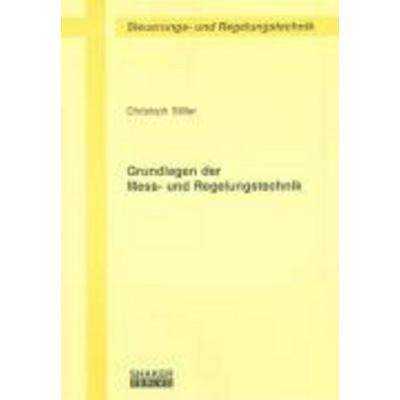 Grundlagen der Mess- und Regelungstechnik, Taschenbuch von Christoph Stiller, Shaker, 978-3-8322-5582-4