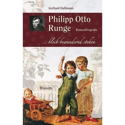 Philipp Otto Runge, Gebundene Ausgabe von Gerhard Dallmann, Husum Druck- und Verlagsgesellschaft, 978-3-89876-447-6