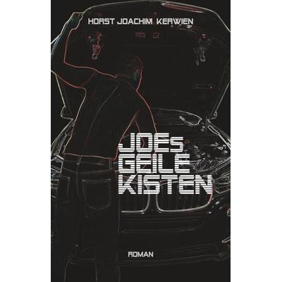 JOEs GEILE KISTEN, Gebundene Ausgabe von Horst Joachim Kerwien, Tredition, 978-3-7345-4635-8
