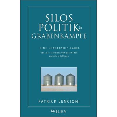 Silos, Politik & Grabenkämpfe, Gebundene Ausgabe von Patrick M. Lencioni, Wiley-VCH, 978-3-527-50331-5