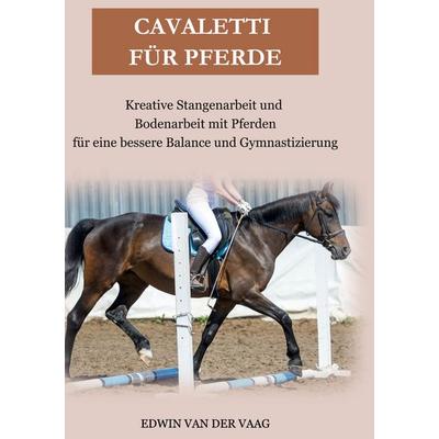 Cavaletti für Pferde, Gebundene Ausgabe von Edwin van der Vaag, BoD – Books on Demand, 978-3-7557-0220-7