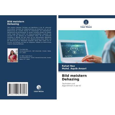 Bild meistern Dehazing, Taschenbuch von Rahat Naz,Mohd. Aquib Ansari, Verlag Unser Wissen, 978-620-8-65769-7
